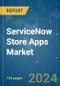 ServiceNow Store Apps - Market Share Analysis, Industry Trends & Statistics, Growth Forecasts 2019 - 2029 - Product Thumbnail Image