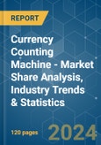 Currency Counting Machine - Market Share Analysis, Industry Trends & Statistics, Growth Forecasts 2019 - 2029- Product Image