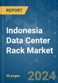 Indonesia Data Center Rack - Market Share Analysis, Industry Trends & Statistics, Growth Forecasts 2024 - 2030- Product Image