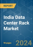 India Data Center Rack - Market Share Analysis, Industry Trends & Statistics, Growth Forecasts 2024 - 2030- Product Image