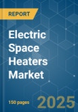Electric Space Heaters - Market Share Analysis, Industry Trends & Statistics, Growth Forecasts (2025 - 2030)- Product Image