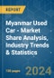 Myanmar Used Car - Market Share Analysis, Industry Trends & Statistics, Growth Forecasts 2019 - 2029 - Product Image