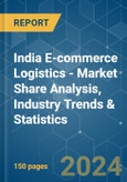 India E-commerce Logistics - Market Share Analysis, Industry Trends & Statistics, Growth Forecasts 2019 - 2029- Product Image