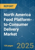 North America Food Platform-to-Consumer Delivery - Market Share Analysis, Industry Trends & Statistics, Growth Forecasts 2019 - 2029- Product Image