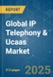 Global IP Telephony & Ucaas - Market Share Analysis, Industry Trends & Statistics, Growth Forecasts (2025 - 2030) - Product Thumbnail Image