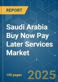 Saudi Arabia Buy Now Pay Later Services - Market Share Analysis, Industry Trends & Statistics, Growth Forecasts (2025 - 2030)- Product Image
