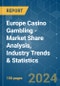 Europe Casino Gambling - Market Share Analysis, Industry Trends & Statistics, Growth Forecasts 2020 - 2029 - Product Image