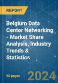 Belgium Data Center Networking - Market Share Analysis, Industry Trends & Statistics, Growth Forecasts 2019 - 2030- Product Image