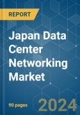 Japan Data Center Networking - Market Share Analysis, Industry Trends & Statistics, Growth Forecasts 2019 - 2030- Product Image