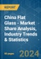 China Flat Glass - Market Share Analysis, Industry Trends & Statistics, Growth Forecasts 2019 - 2029 - Product Image
