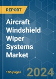 Aircraft Windshield Wiper Systems - Market Share Analysis, Industry Trends & Statistics, Growth Forecasts 2019 - 2029- Product Image