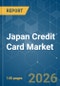 Japan Credit Card - Market Share Analysis, Industry Trends & Statistics, Growth Forecasts (2026-2031) - Product Thumbnail Image