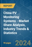 China PV Monitoring Systems - Market Share Analysis, Industry Trends & Statistics, Growth Forecasts 2020 - 2029- Product Image