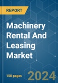 Machinery Rental And Leasing - Market Share Analysis, Industry Trends & Statistics, Growth Forecasts 2020 - 2029- Product Image