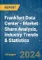 Frankfurt Data Center - Market Share Analysis, Industry Trends & Statistics, Growth Forecasts 2019 - 2030 - Product Image