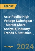 Asia-Pacific High Voltage Switchgear - Market Share Analysis, Industry Trends & Statistics, Growth Forecasts 2019 - 2029- Product Image