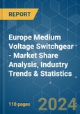 Europe Medium Voltage Switchgear - Market Share Analysis, Industry Trends & Statistics, Growth Forecasts 2019 - 2029- Product Image