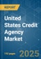 United States Credit Agency - Market Share Analysis, Industry Trends & Statistics, Growth Forecasts (2025 - 2030) - Product Thumbnail Image
