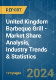United Kingdom Barbeque Grill - Market Share Analysis, Industry Trends & Statistics, Growth Forecasts 2019 - 2029- Product Image