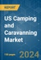 US Camping and Caravanning - Market Share Analysis, Industry Trends & Statistics, Growth Forecasts 2020 - 2029 - Product Thumbnail Image
