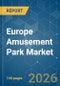 Europe Amusement Park - Market Share Analysis, Industry Trends & Statistics, Growth Forecasts (2026-2031) - Product Thumbnail Image
