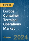 Europe Container Terminal Operations - Market Share Analysis, Industry Trends & Statistics, Growth Forecasts 2019 - 2029- Product Image