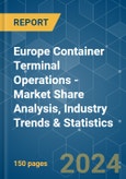 Europe Container Terminal Operations - Market Share Analysis, Industry Trends & Statistics, Growth Forecasts 2019 - 2029- Product Image