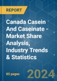 Canada Casein And Caseinate - Market Share Analysis, Industry Trends & Statistics, Growth Forecasts 2019 - 2029- Product Image