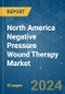 North America Negative Pressure Wound Therapy - Market Share Analysis, Industry Trends & Statistics, Growth Forecasts 2019 - 2029 - Product Thumbnail Image