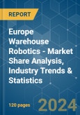 Europe Warehouse Robotics - Market Share Analysis, Industry Trends & Statistics, Growth Forecasts 2019 - 2029- Product Image