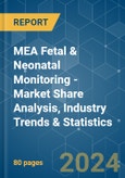 MEA Fetal & Neonatal Monitoring - Market Share Analysis, Industry Trends & Statistics, Growth Forecasts 2019 - 2029- Product Image