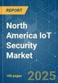 North America IoT Security - Market Share Analysis, Industry Trends & Statistics, Growth Forecasts (2025 - 2030)- Product Image