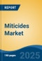 Miticides Market - Global Industry Size, Share, Trends, Opportunity, & Forecast 2018-2028 - Product Thumbnail Image