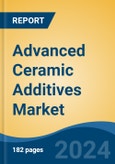 Advanced Ceramic Additives Market - Global Industry Size, Share, Trends, Opportunity, & Forecast 2018-2028- Product Image