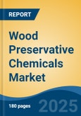 Wood Preservative Chemicals Market - Global Industry Size, Share, Trends, Opportunity, & Forecast 2018-2028- Product Image