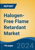 Halogen-Free Flame Retardant Market - Global Industry Size, Share, Trends, Opportunity, & Forecast 2018-2028- Product Image