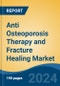 Anti Osteoporosis Therapy and Fracture Healing Market - Global Industry Size, Share, Trends, Opportunity, & Forecast 2018-2028 - Product Image