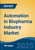 Automation in Biopharma Industry Market - Global Industry Size, Share, Trends, Opportunity, and Forecast, 2020-2030F- Product Image