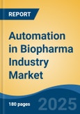 Automation in Biopharma Industry Market - Global Industry Size, Share, Trends, Opportunity, & Forecast 2018-2028- Product Image