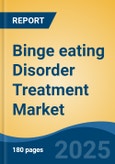 Binge eating Disorder Treatment Market - Global Industry Size, Share, Trends, Opportunity, and Forecast, 2020-2030F- Product Image