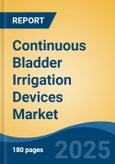 Continuous Bladder Irrigation Devices Market - Global Industry Size, Share, Trends, Opportunity, & Forecast 2018-2028- Product Image