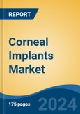 Corneal Implants Market - Global Industry Size, Share, Trends, Opportunity, & Forecast 2018-2028- Product Image
