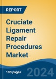Cruciate Ligament Repair Procedures Market - Global Industry Size, Share, Trends, Opportunity, & Forecast 2018-2028- Product Image
