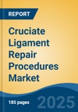 Cruciate Ligament Repair Procedures Market - Global Industry Size, Share, Trends, Opportunity, & Forecast 2018-2028- Product Image