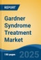 Gardner Syndrome Treatment Market - Global Industry Size, Share, Trends, Opportunity, & Forecast 2018-2028 - Product Image