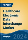 Healthcare Electronic Data Interchange Market - Global Industry Size, Share, Trends, Opportunity, & Forecast 2018-2028- Product Image