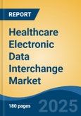 Healthcare Electronic Data Interchange Market - Global Industry Size, Share, Trends, Opportunity, & Forecast 2018-2028- Product Image