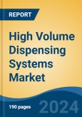 High Volume Dispensing Systems Market - Global Industry Size, Share, Trends, Opportunity, & Forecast 2018-2028- Product Image