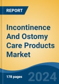 Incontinence And Ostomy Care Products Market - Global Industry Size, Share, Trends, Opportunity, & Forecast 2018-2028- Product Image
