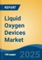 Liquid Oxygen Devices Market - Global Industry Size, Share, Trends, Opportunity, & Forecast 2018-2028 - Product Thumbnail Image